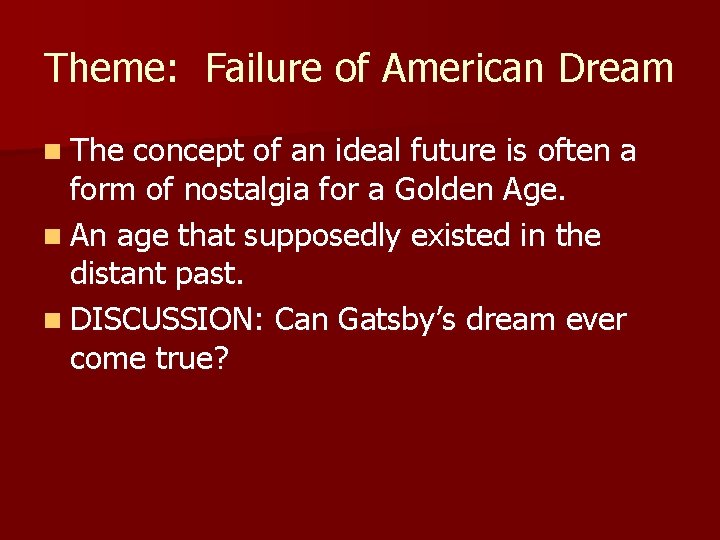 Theme: Failure of American Dream n The concept of an ideal future is often