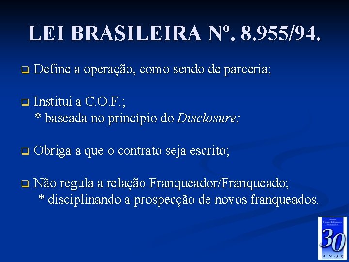 LEI BRASILEIRA Nº. 8. 955/94. q Define a operação, como sendo de parceria; q