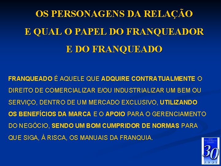 OS PERSONAGENS DA RELAÇÃO E QUAL O PAPEL DO FRANQUEADOR E DO FRANQUEADO É