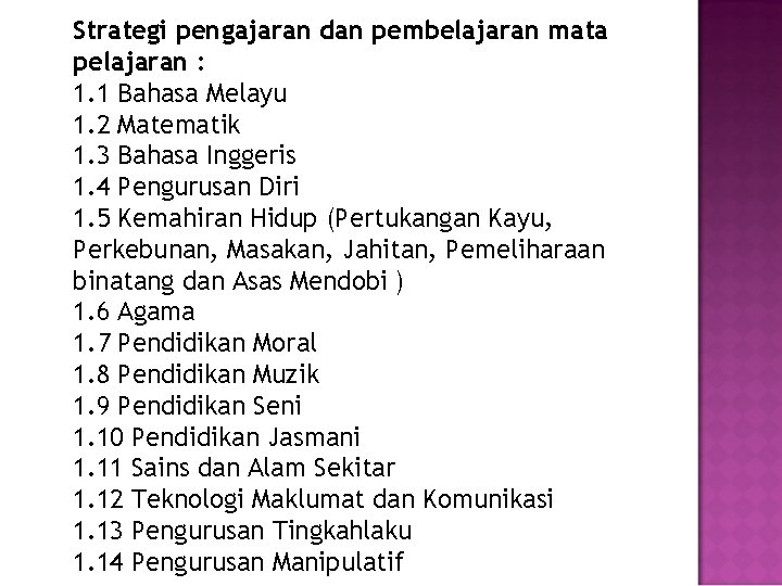 Strategi pengajaran dan pembelajaran mata pelajaran : 1. 1 Bahasa Melayu 1. 2 Matematik