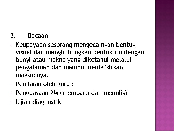 3. Bacaan Keupayaan sesorang mengecamkan bentuk visual dan menghubungkan bentuk itu dengan bunyi atau