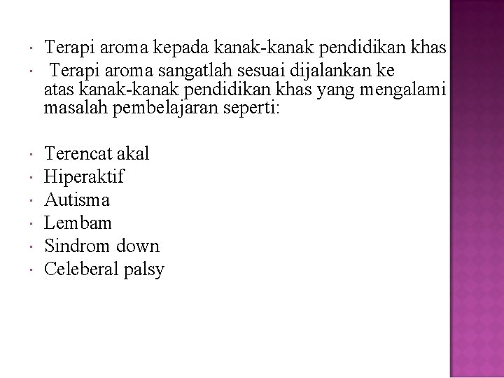  Terapi aroma kepada kanak-kanak pendidikan khas Terapi aroma sangatlah sesuai dijalankan ke atas