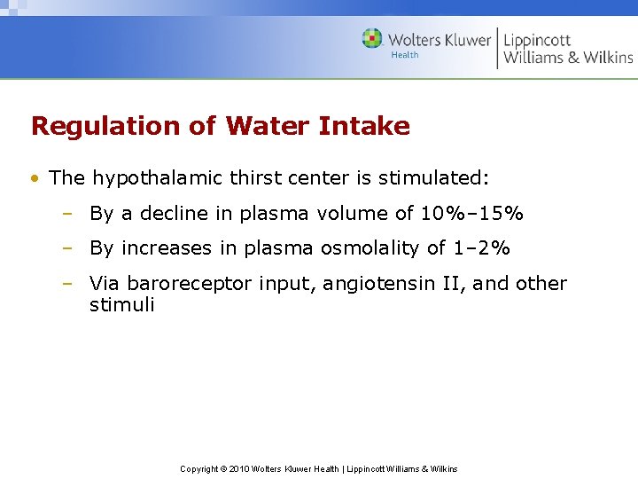 Regulation of Water Intake • The hypothalamic thirst center is stimulated: – By a