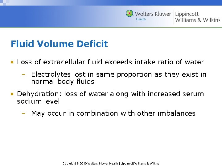 Fluid Volume Deficit • Loss of extracellular fluid exceeds intake ratio of water –