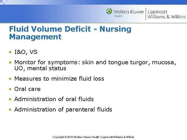 Fluid Volume Deficit - Nursing Management • I&O, VS • Monitor for symptoms: skin