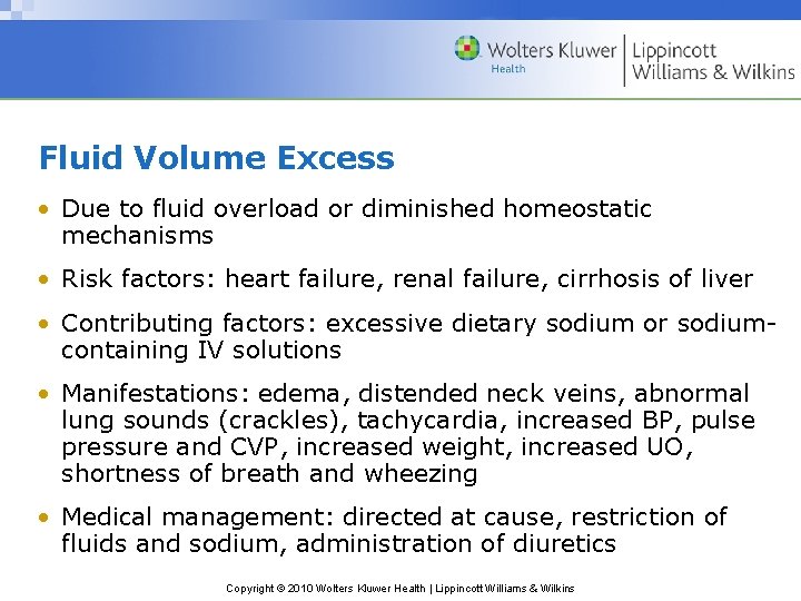 Fluid Volume Excess • Due to fluid overload or diminished homeostatic mechanisms • Risk