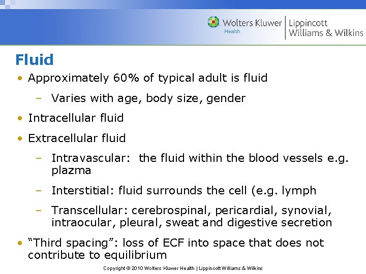 Fluid • Approximately 60% of typical adult is fluid – Varies with age, body