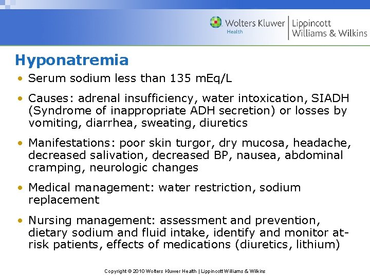Hyponatremia • Serum sodium less than 135 m. Eq/L • Causes: adrenal insufficiency, water