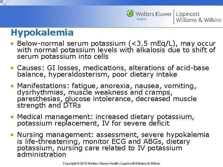 Hypokalemia • Below-normal serum potassium (<3. 5 m. Eq/L), may occur with normal potassium