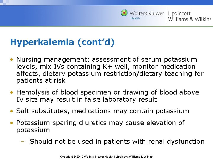 Hyperkalemia (cont’d) • Nursing management: assessment of serum potassium levels, mix IVs containing K+