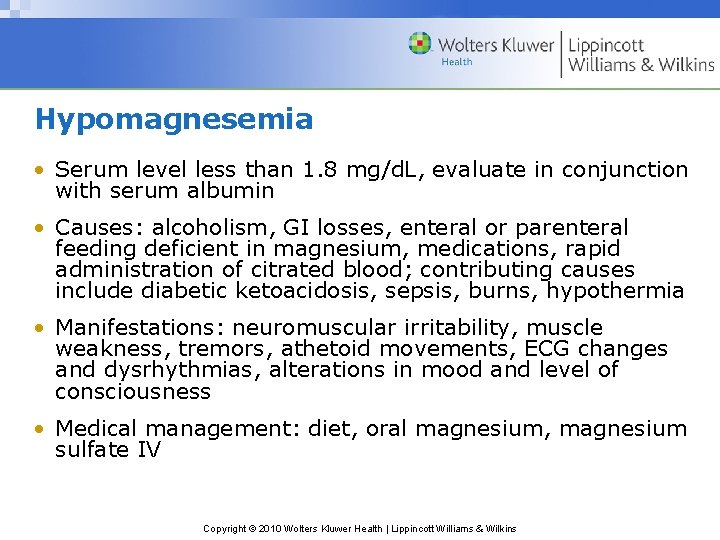 Hypomagnesemia • Serum level less than 1. 8 mg/d. L, evaluate in conjunction with