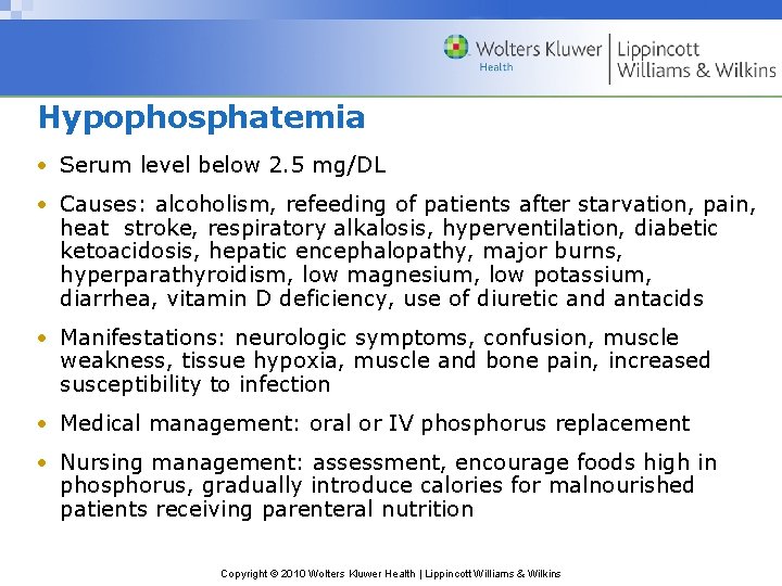 Hypophosphatemia • Serum level below 2. 5 mg/DL • Causes: alcoholism, refeeding of patients