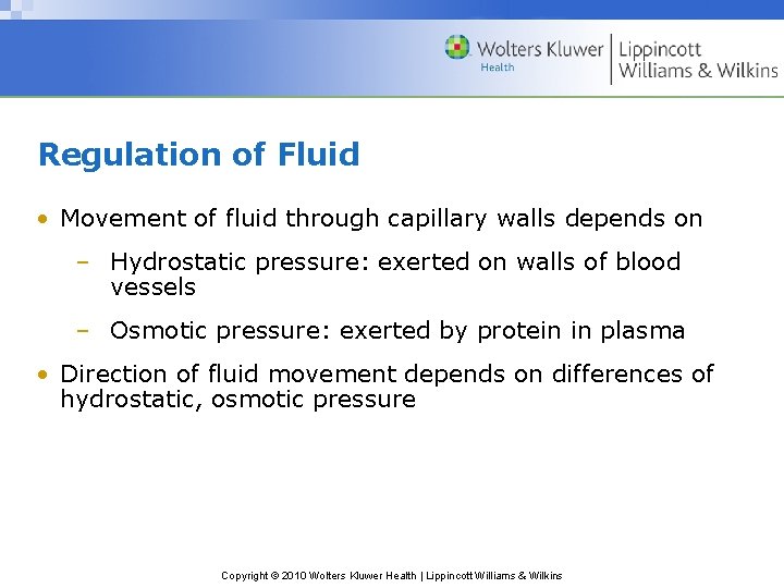 Regulation of Fluid • Movement of fluid through capillary walls depends on – Hydrostatic