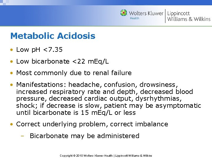 Metabolic Acidosis • Low p. H <7. 35 • Low bicarbonate <22 m. Eq/L