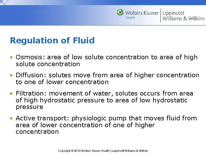 Regulation of Fluid • Osmosis: area of low solute concentration to area of high
