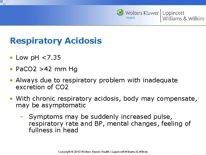 Respiratory Acidosis • Low p. H <7. 35 • Pa. CO 2 >42 mm