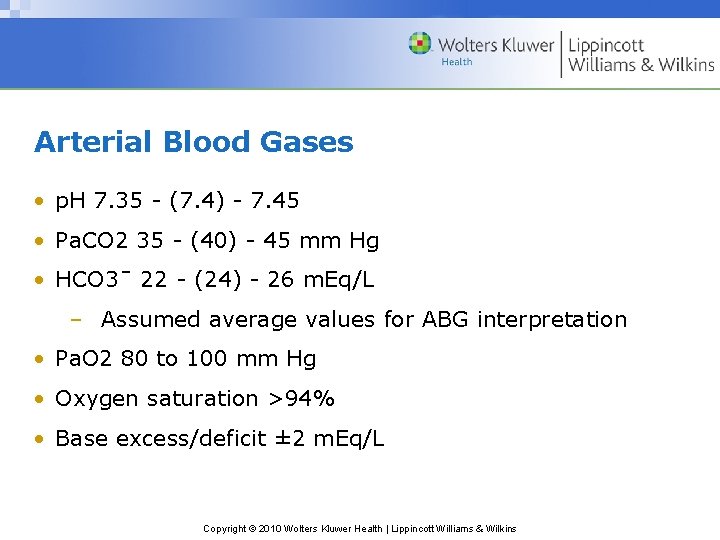 Arterial Blood Gases • p. H 7. 35 - (7. 4) - 7. 45