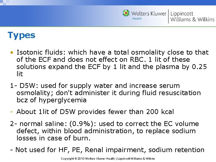 Types • Isotonic fluids: which have a total osmolality close to that of the