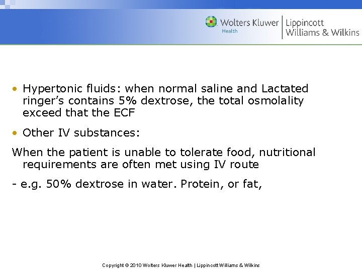  • Hypertonic fluids: when normal saline and Lactated ringer’s contains 5% dextrose, the