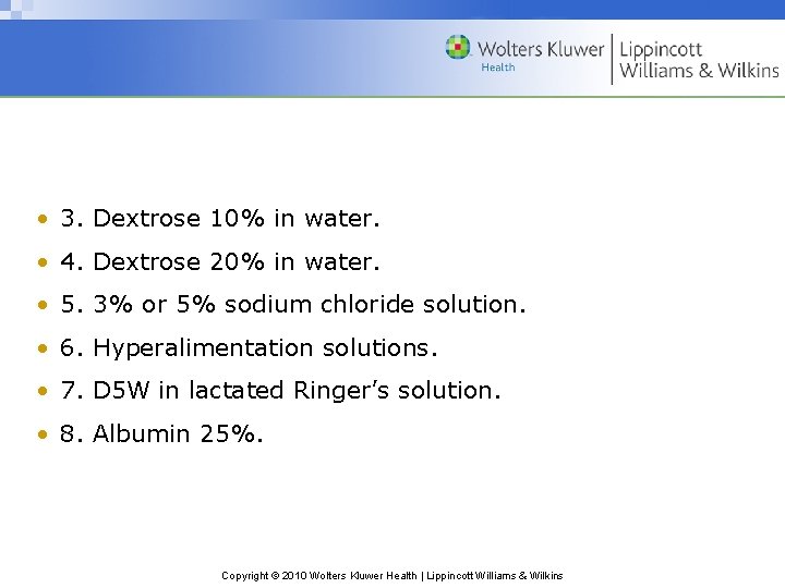  • 3. Dextrose 10% in water. • 4. Dextrose 20% in water. •