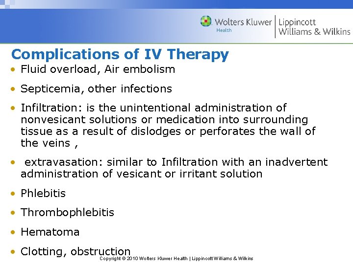 Complications of IV Therapy • Fluid overload, Air embolism • Septicemia, other infections •