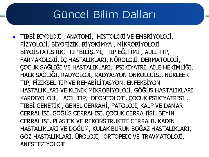 Güncel Bilim Dalları n TIBBİ BİYOLOJİ , ANATOMİ, HİSTOLOJİ VE EMBRİYOLOJİ, FİZYOLOJİ, BİYOFİZİK, BİYOKİMYA