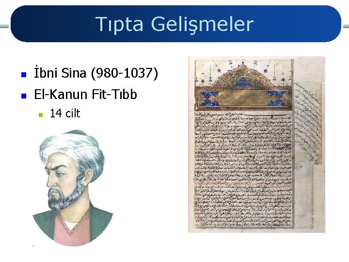 Tıpta Gelişmeler n İbni Sina (980 -1037) n El-Kanun Fit-Tıbb n 14 cilt 