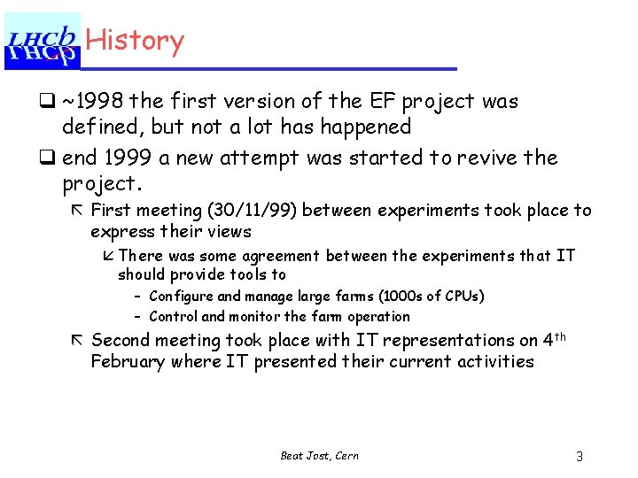 History q ~1998 the first version of the EF project was defined, but not