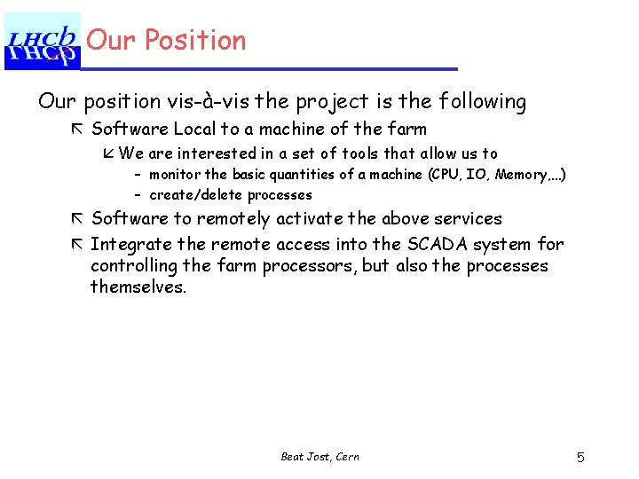 Our Position Our position vis-à-vis the project is the following ã Software Local to