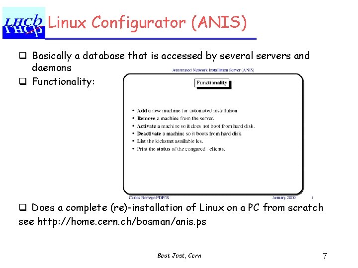 Linux Configurator (ANIS) q Basically a database that is accessed by several servers and