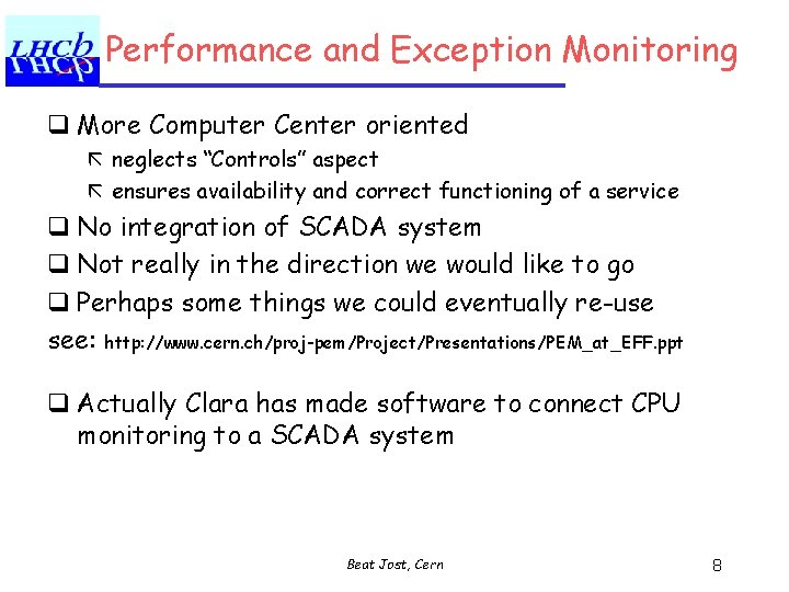 Performance and Exception Monitoring q More Computer Center oriented ã neglects “Controls” aspect ã