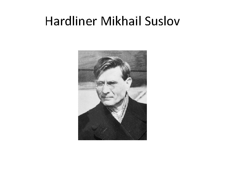Hardliner Mikhail Suslov 