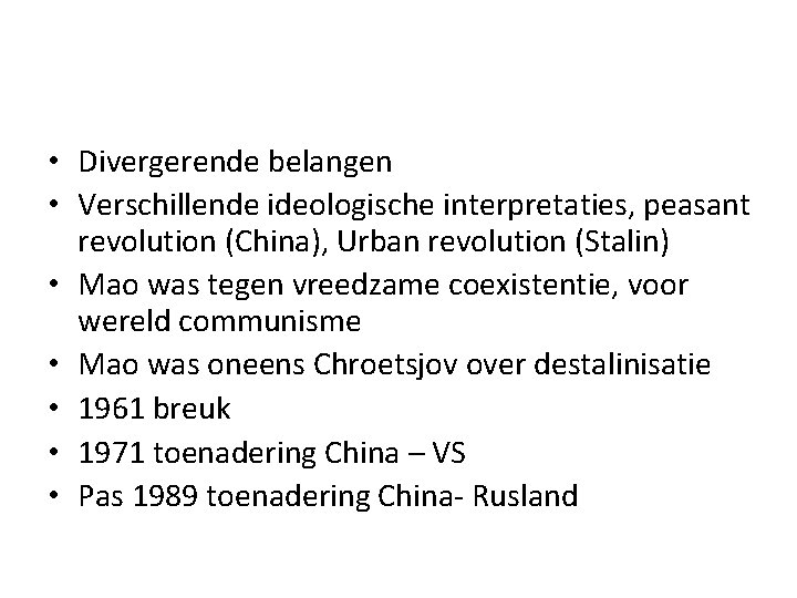  • Divergerende belangen • Verschillende ideologische interpretaties, peasant revolution (China), Urban revolution (Stalin)