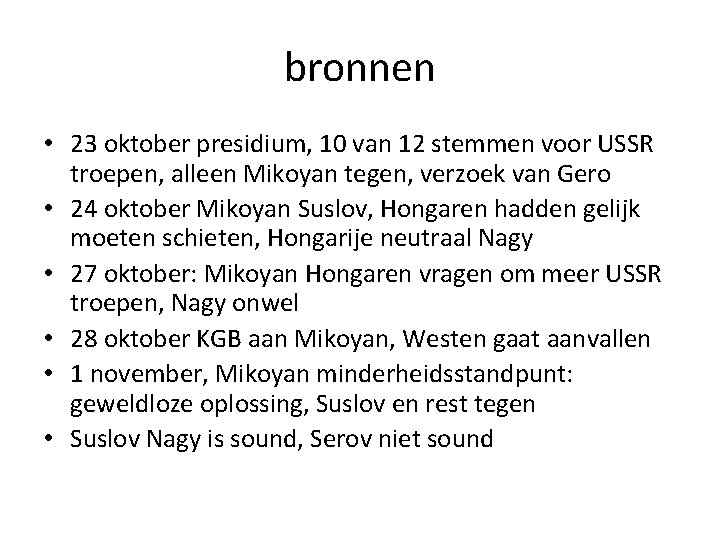 bronnen • 23 oktober presidium, 10 van 12 stemmen voor USSR troepen, alleen Mikoyan