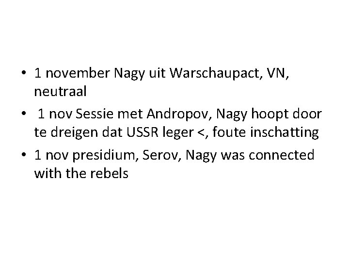  • 1 november Nagy uit Warschaupact, VN, neutraal • 1 nov Sessie met