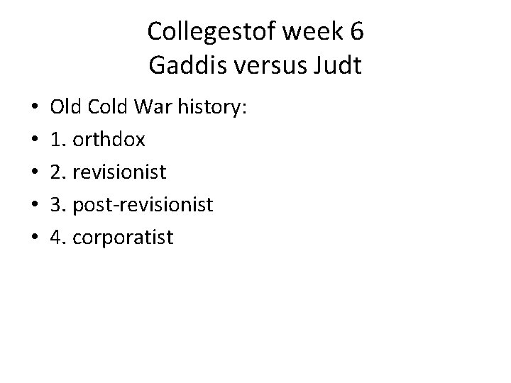 Collegestof week 6 Gaddis versus Judt • • • Old Cold War history: 1.