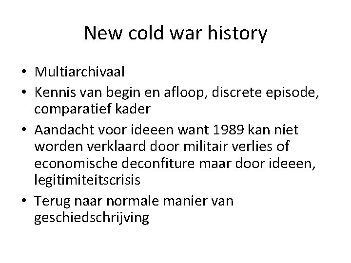 New cold war history • Multiarchivaal • Kennis van begin en afloop, discrete episode,