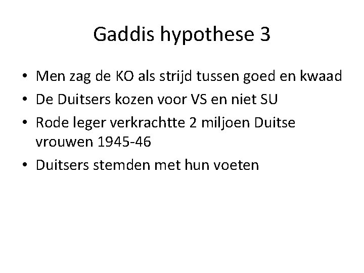 Gaddis hypothese 3 • Men zag de KO als strijd tussen goed en kwaad