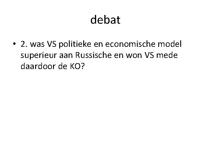 debat • 2. was VS politieke en economische model superieur aan Russische en won