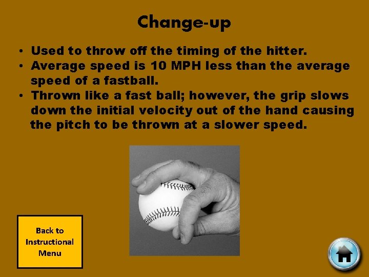 Change-up • Used to throw off the timing of the hitter. • Average speed
