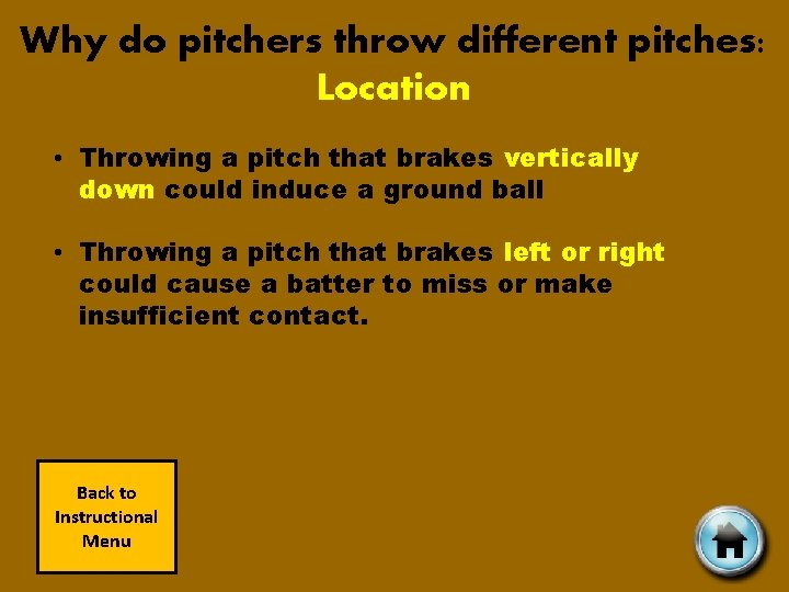 Why do pitchers throw different pitches: Location • Throwing a pitch that brakes vertically