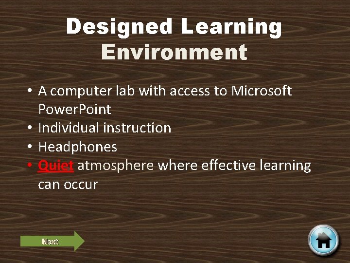 Designed Learning Environment • A computer lab with access to Microsoft Power. Point •
