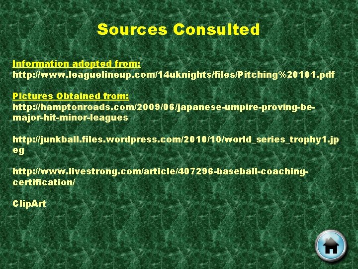 Sources Consulted Information adopted from: http: //www. leaguelineup. com/14 uknights/files/Pitching%20101. pdf Pictures Obtained from: