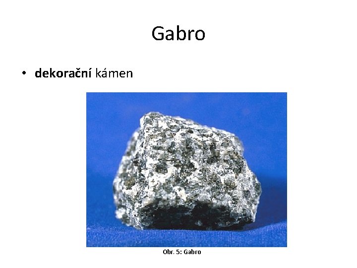 Gabro • dekorační kámen Obr. 5: Gabro 