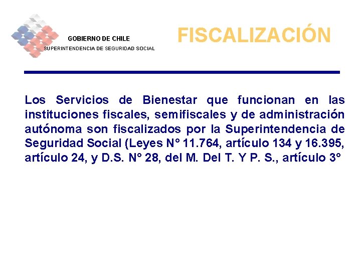 GOBIERNO DE CHILE SUPERINTENDENCIA DE SEGURIDAD SOCIAL FISCALIZACIÓN Los Servicios de Bienestar que funcionan