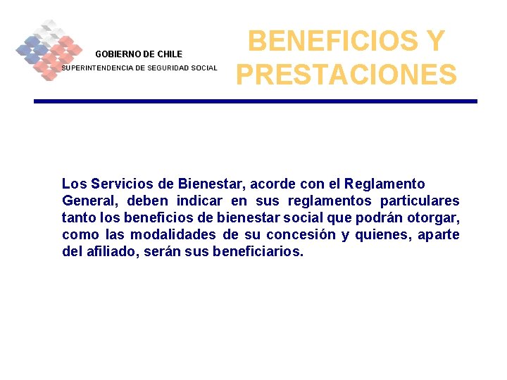 GOBIERNO DE CHILE SUPERINTENDENCIA DE SEGURIDAD SOCIAL BENEFICIOS Y PRESTACIONES Los Servicios de Bienestar,