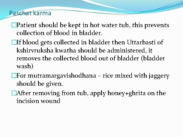 Paschat karma �Patient should be kept in hot water tub, this prevents collection of