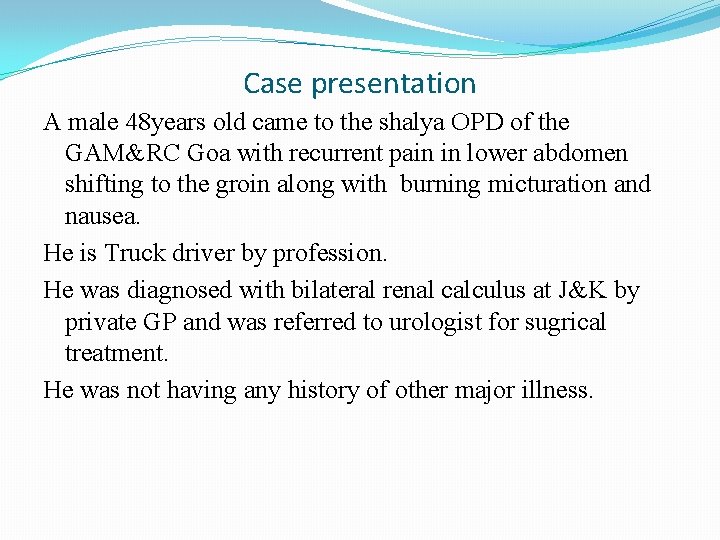 Case presentation A male 48 years old came to the shalya OPD of the