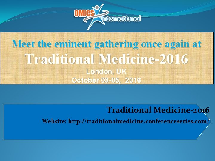 Meet the eminent gathering once again at Traditional Medicine-2016 London, UK October 03 -05,