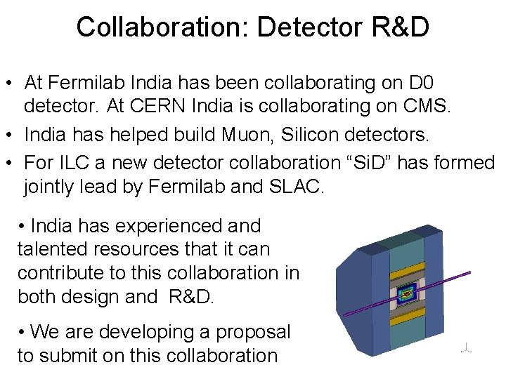 Collaboration: Detector R&D • At Fermilab India has been collaborating on D 0 detector.